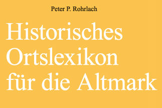 Abbildung Cover Historisches Ortslexikon für die Altmark. Mit Klick weitere Informationen auf einer Unterseite erhalten.