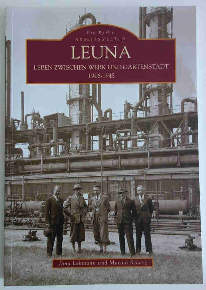 Abbildung Cover Leuna: Leben zwischen Werk und Gartenstadt 1916-1945.