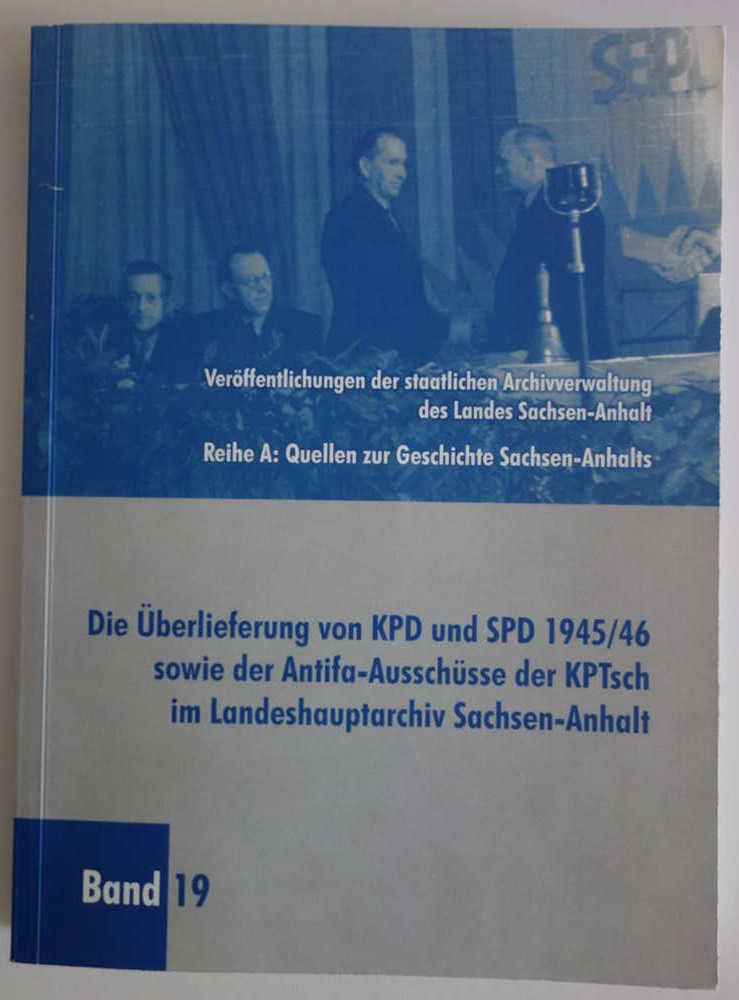 Abbildung Cover Die Überlieferung von KPD und SPD 1945/46 sowie der Antifa-Ausschüsse der KPTsch im Landeshauptarchiv Sachsen-Anhalt.